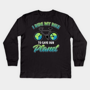 Earth day I Ride My Bike To Save Our Planet Kids Long Sleeve T-Shirt